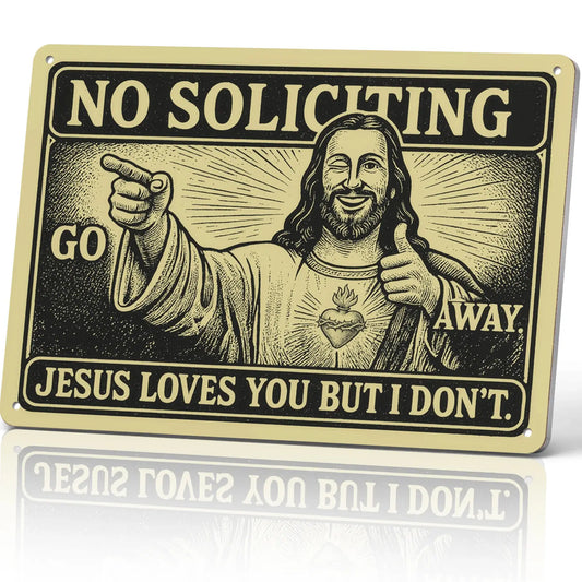 12x8 Inch Aluminum Wall Plaque - No Soliciting "Jesus Loves You but I Don't" Sarcastic Home Décor for Porch and Front Yard - Humorous Gift for Homeowners - Vintage Garage Signage